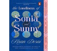 The Loneliness of Sonia and Sunny: Shortlisted for the Booker Prize 2025