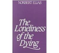 The Loneliness of the Dying Norbert Elias (Auteur)