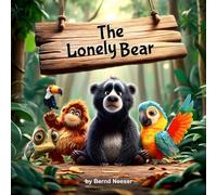 The Lonely Bear: A loving children's book that teaches kids from the age of 2 how to be tolerant and make friends. Ideal gift or little present to bring along.