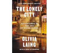 The Lonely City: Adventures in the Art of Being Alone (10th Anniversary Deluxe Edition)