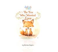 The Lonely Fox Who Wanted Love: A Gentle Bedtime Story About Love, Belonging, and Being Seen