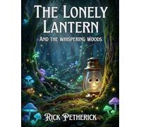 The Lonely Lantern: And The Whispering Woods