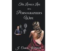 The Lonely Life Of A Pornographer's Wife