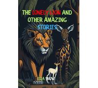 The Lonely Lion And Other Amazing Stories