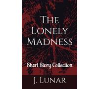 The Lonely Madness: Short Story Collection