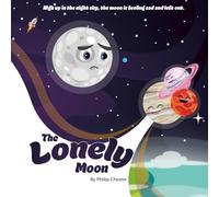 The Lonely Moon: The first in the Lonely Moon Series. Gentle, heartwarming stories for ages 2 to 8 years. 41 fully illustrated pages.