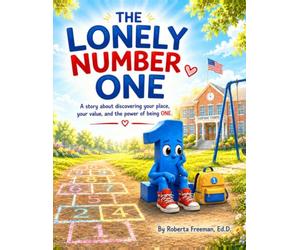 The Lonely Number One: A story about discovering your place, your value, and the power of being ONE.