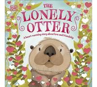 The Lonely Otter: A Heart-Warming Story About Love and Friendship