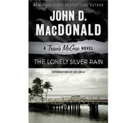 The Lonely Silver Rain A Travis McGee Novel by John D MacDonald & Introduction by Lee Child John D MacDonald Introduction by Lee Child (Auteur)
