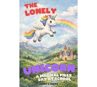 The Lonely Unicorn: A Magical First Day at School