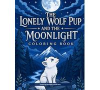 The Lonely Wolf Pup and the Moonlight: Coloring Book