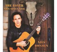 The Loner: Nils Sings Neil Young by Nils Lofgren [Audio CD] NEUF