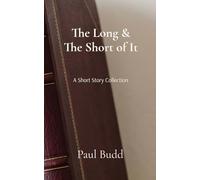 The Long and The Short of It: A short story collection