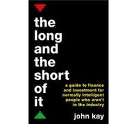 The Long and the Short of It by John Kay John Kay, (Auteur)