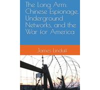 The Long Arm: Chinese Espionage, Underground Networks, and the War for America