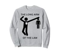 The Long Arm Of The Law Amusant Fête des Pères Gag Sweatshirt