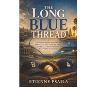 The Long Blue Thread: An Independent History of Brooklyn-to-Los Angeles Baseball