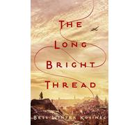 The Long Bright Thread - Bess Winter Kosinec - Penguin - ebook (ePub) - Livre