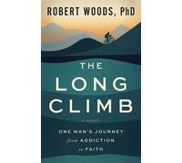 The Long Climb One Man's Journey from Addiction to Faith - Robert Woods - Made for Success - ebook (ePub) - Livre