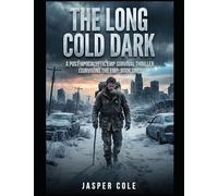 The Long Cold Dark: A Post-Apocalyptic EMP Survival Thriller (Surviving the EMP: Book One)