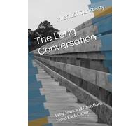 The Long Conversation: Why Jews and Christians Need Each Other