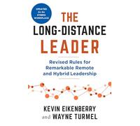 The Long-Distance Leader, Second Edition: Revised Rules for Remarkable Remote and Hybrid Leadership