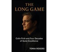 The Long Game: Colin Firth and Four Decades of Quiet Excellence