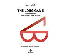 The long game. Guardare lontano in un mondo a breve termine