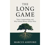 The Long Game: Time, Compounding, and Why Patient Money Always Wins