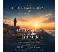 The Long Goal and the Hard Middle Continuing, Adapting, or Stopping When Novelty Is Gone and Results Are Distant - William R. Stanek - Stanek & Associates Press - ebook (ePub) - Livre