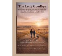 The Long Goodbye: What My Wife’s Illness And Death Taught Me About Leadership