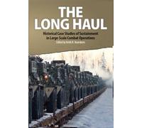 The Long Haul: Historical Case Studies of Sustainment in Large-Scale Combat Operations