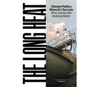 The Long Heat Climate Politics When It’s Too Late - Andreas Malm - Verso - ebook (ePub) - Livre