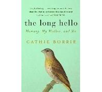 The Long Hello: Memory, My Mother, And Me