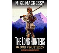 THE LONG HUNTERS: BLOOD BROTHERS: A Mountain Man Adventure