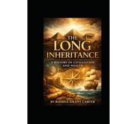 The Long Inheritance: By Russell Carter Wealth, Power, and the Financial Life of Civilisation