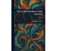 The Long Journey Fire and Ice