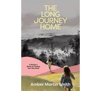 The Long Journey Home A Mother’s Notes on Finding your Way Back - Amber Smith - whitefox Publishing Ltd - ebook (ePub) - Livre