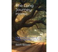 The Long Journey Home: Finding Purpose, Healing, and Grace in the Wilderness of Life