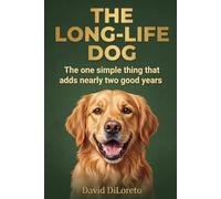 The Long-Life Dog: The one simple thing that adds nearly two good years