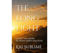 The long light: Living the hours between dawn and dusk