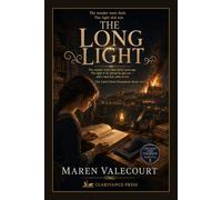 The Long Light: The wonder is long dead, but the light it lit cannot be put out - The Light From Tomorrow, Book Five