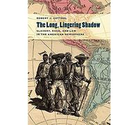 The Long, Lingering Shadow: Slavery, Race, And Law In The American Hemisphere