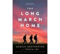 The Long March Home A World War II Novel of the Pacific by Tosca Lee Tosca Lee (Auteur)