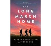 The Long March Home A World War II Novel of the Pacific by Tosca Lee Tosca Lee (Auteur)