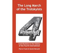 The Long March of the Trotskyists Contributions to the history of the Fourth International