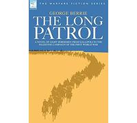 The Long Patrol - A Novel Of Light Horsemen From Gallipoli To The Palestine Campaign Of The First World War
