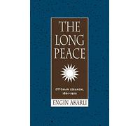 The Long Peace: Ottoman Lebanon, 1861-1920