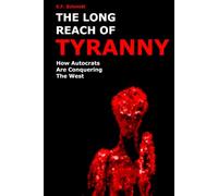 The Long Reach Of Tyranny: How autocrats are conquering the West