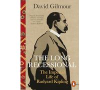 The Long Recessional: The Imperial Life of Rudyard Kipling